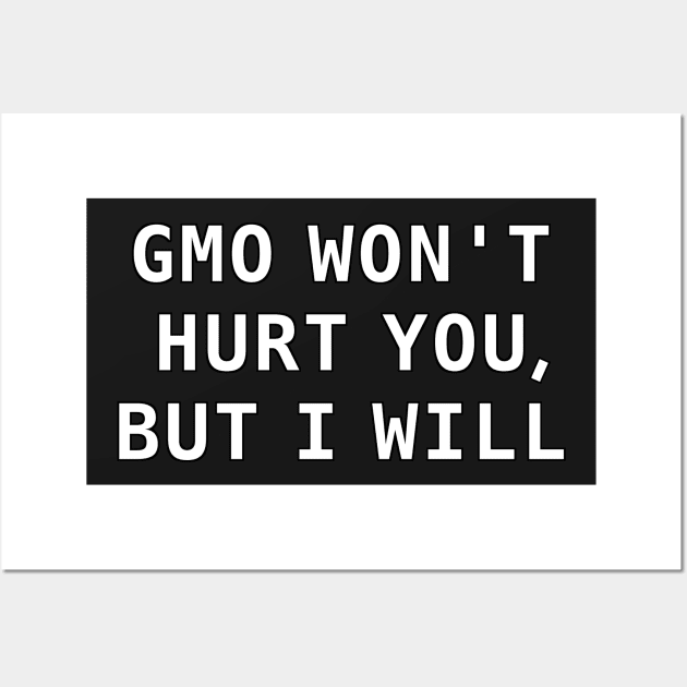 GMO Won't Hurt You Wall Art by Wormunism